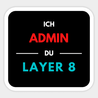 I Admin, You Layer 8 (2) Sticker